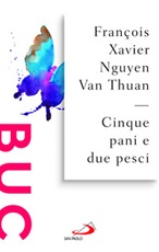 Cinque pani e due pesci. Dalla sofferenza del carcere una gioiosa testimonianza di fede Libro di  François-Xavier Nguyen Van Thuan