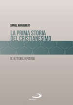 La prima storia del cristianesimo. Gli atti degli apostoli Libro di  Daniel Marguerat