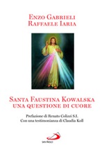 Santa Faustina Kowalska. Una questione di cuore Libro di  Enzo Gabrieli, Raffaele Iaria