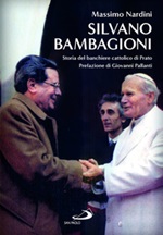 Silvano Bambagioni. Storia del banchiere cattolico di Prato Libro di  Giovanni Bernardini
