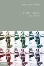E fummo liberi (1943-1945) Ebook di  Valeria Palumbo