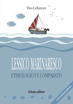 Lessico marinaresco etimologico e comparato. Nuova ediz. Libro di  Vito Cellamare