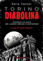 Torino diabolika. Piccolo atlante dei luoghi arcani e misteriosi Ebook di  Daria Testoni