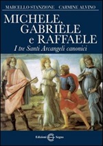 Michele, Gabriele e Raffaele. I tre santi arcangeli canonici Libro di  Carmine Alvino, Marcello Stanzione