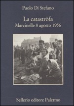 La catastròfa. Marcinelle, 8 agosto 1956 Libro di  Paolo Di Stefano