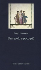 Un secolo e poco più Libro di  Luigi Saraceni