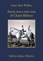 Storia vera e non vera di Chaim Birkner Libro di  Omer Meir Wellber