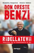 Ribellatevi! Don Oreste Benzi. Intervista con un rivoluzionario di Dio Libro di  Nicoletta Pasqualini, Alessio Zamboni
