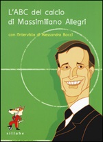 L'ABC del calcio di Massimiliano Allegri. Ediz. illustrata Libro di  Massimiliano Allegri, Alessandra Boccia