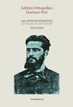 Istituto Ortopedico Gaetano Pini. 140 anni di strenne. 1879-2019. Ediz. italiana e inglese Libro di 