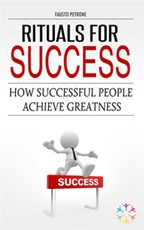 Rituals for success. How successful people achieve greatness Ebook di  Fausto Petrone, Fausto Petrone