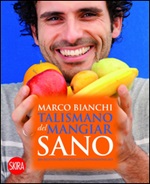 Il talismano del mangiar sano. 200 ricette certificate dalla Fondazione IEO, Marco Bianchi, Ebook