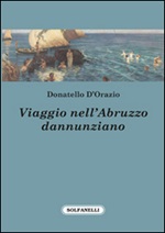 Viaggio nell'Abruzzo dannunziano Libro di  Donatello D'Orazio