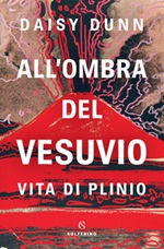 All'ombra del Vesuvio. Vita di Plinio Ebook di Dunn Daisy