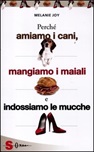 Perché amiamo i cani, mangiamo i maiali e indossiamo le mucche