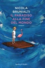 Il paradiso alla fine del mondo Libro di  Nicola Brunialti