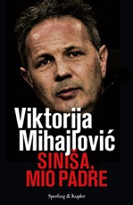 Sinisa, mio padre Libro di  Viktorija Mihajlovic