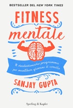 Fitness mentale. Il rivoluzionario programma per mantenere giovane il cervello Libro di  Sanjay Gupta