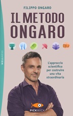 Il metodo Ongaro. L'approccio scientifico per costruire una vita straordinaria Libro di  Filippo Ongaro