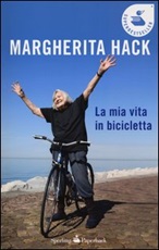 La mia vita in bicicletta Libro di  Margherita Hack