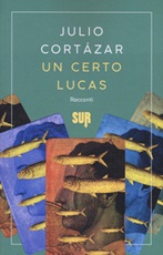 Un certo Lucas Libro di  Julio Cortázar