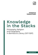 Knowledge in the Stacks. Philosophy, religion and geography in Bonifacio's Library (1517-1597) Ebook di  Pasquale Terracciano