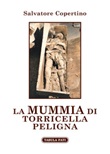 La mummia di Torricella Peligna Libro di  Salvatore Copertino