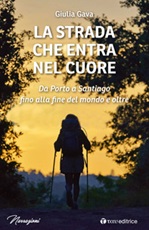 La strada che entra nel cuore. Da Porto a Santiago fino alla fine del mondo e oltre Libro di  Giulia Gava