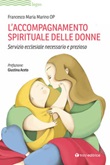 L'accompagnamento spirituale delle donne. Servizio ecclesiale necessario e prezioso Libro di  Francesco Maria Marino
