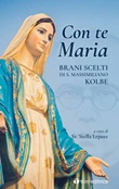 Con te Maria. Brani scelti di San Massimiliano Kolbe Libro di 