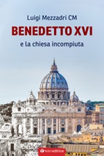 Benedetto XVI e la Chiesa incompiuta Libro di  Luigi Mezzadri