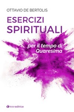 Esercizi spirituali per il tempo di Quaresima Libro di  Ottavio De Bertolis