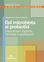 Dal microbiota ai probiotici. Meccanismi d'azione, ?siologia e applicazioni Ebook di  Hellas Cena, Ilaria Di Napoli