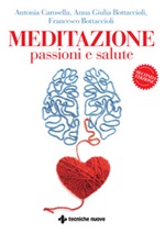 Meditazione, passioni e salute Ebook di  Antonia Carosella, Anna Giulia Bottaccioli, Francesco Bottaccioli