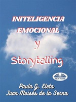 Inteligencia emocional y storytelling Ebook di  Paula G. Eleta, Juan Moisés De La Serna