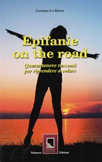 Epifanie on the road. Quarantanove racconti per riprendere a volare Libro di  Gaetano Lo Russo