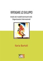 Ripensare lo sviluppo. Analisi dei modelli dominanti nelle Organizzazioni Internazionali Ebook di  Ilaria Bartoli, Ilaria Bartoli