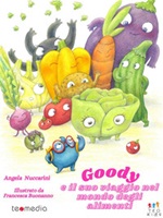 Goody e il suo viaggio nel mondo degli alimenti Ebook di  Angela Nuccarini, Angela Nuccarini
