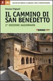 Il cammino di San Benedetto. 300 km da Norcia a Subiaco, fino a Montecassino Libro di  Simone Frignani