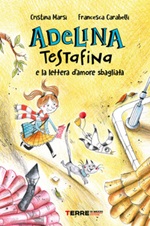 Adelina Testafina e la lettera d'amore sbagliata Ebook di  Cristina Marsi, Francesca Carabelli