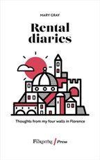 Rental diaries. Thoughts from my four walls in Florence Libro di  Mary Gray
