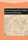 L' itinerario geografico-teologico dei patriarchi di Israele (Gen 11-50) Ebook di  Michelangelo Priotto