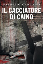 Il cacciatore di Caino Ebook di  Fabrizio Carcano