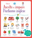 Parliamo l'inglese. Ascolto e imparo. Ediz. illustrata