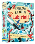 Labirinti. Abbasso la noia! Con gadget Libro di  Lucy Bowman