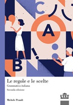 Le regole e le scelte. Grammatica italiana Libro di  Michele Prandi