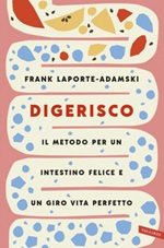 Digerisco. Il metodo per un intestino felice e un giro vita perfetto Ebook di  Frank Laporte-Adamski