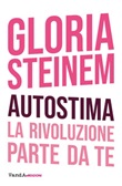 Autostima. La rivoluzione parte da te Ebook di  Gloria Steinem