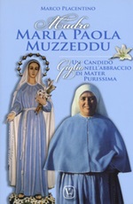 Madre Maria Paola Muzzeddu. Un candido giglio nell'abbraccio di Mater Purissima Libro di  Marco Placentino