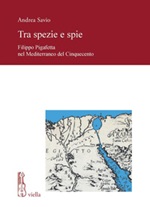 Tra spezie e spie. Filippo Pigafetta nel Mediterraneo del Cinquecento Ebook di  Andrea Savio